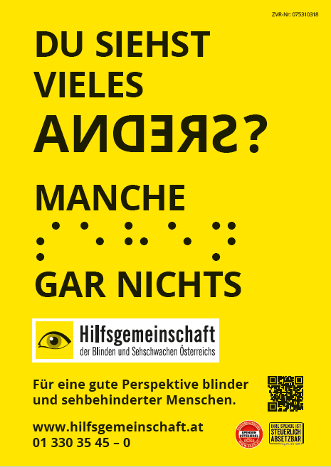 Ein gelber Hintergrund, darauf der Text "Du siehst vieles anders? Manche sehen gar nichts". Dann das Logo der Hilfsgemeinschaft. Das Wort "sehen" ist in Brailleschrift