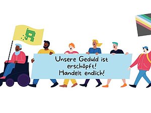 Mehrere Menschen, teils im Rollstuhl halten Banner: Unsere Geduld ist erschöpft! Handelt endlich!